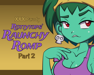 Rottytops’ Raunchy Romp XXX Parody – Part 2 APK