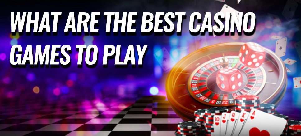 What Are The Best Games To Play In A Casino News