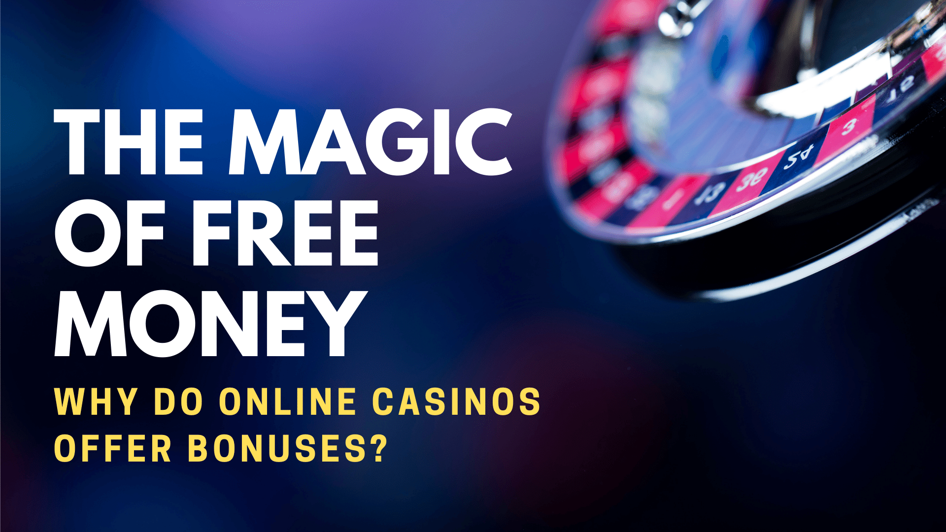 The Magic Of Free Moeny: Why Do Online Casinos Offer Bonuses?